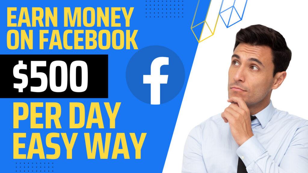 How to Earn Money on Facebook $500 Every Day