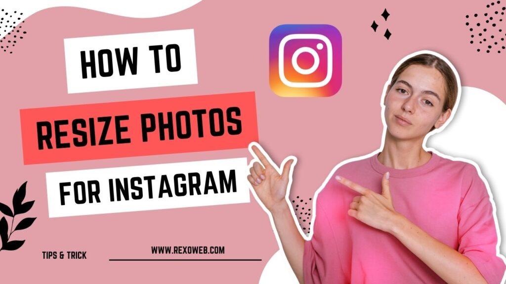 How To Resize Photos For Instagram - RexoWeb