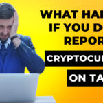 What Happens If You Don't Report Cryptocurrency on Taxes