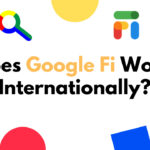 Does Google Fi Work Internationally